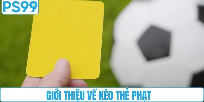 Kèo thẻ phạt thường gặp trong cá cược bóng đá